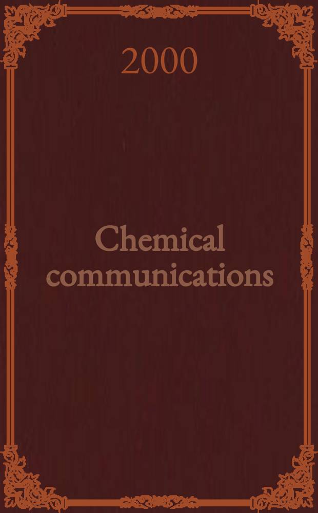 Chemical communications : Chem Comm Formerly J. of the Chem. soc., Chemical communications. 2000, №18