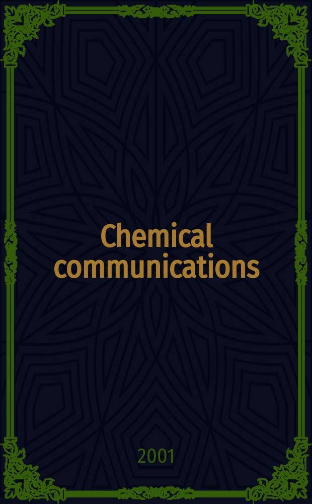 Chemical communications : Chem Comm Formerly J. of the Chem. soc., Chemical communications. 2001, №5