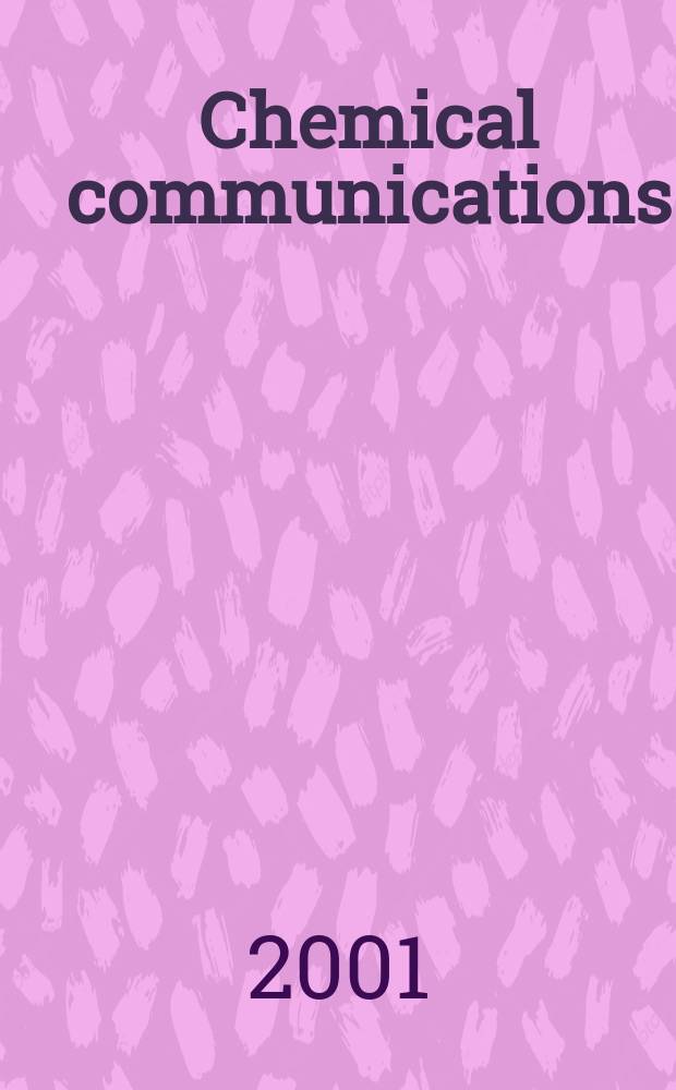Chemical communications : Chem Comm Formerly J. of the Chem. soc., Chemical communications. 2001, №10