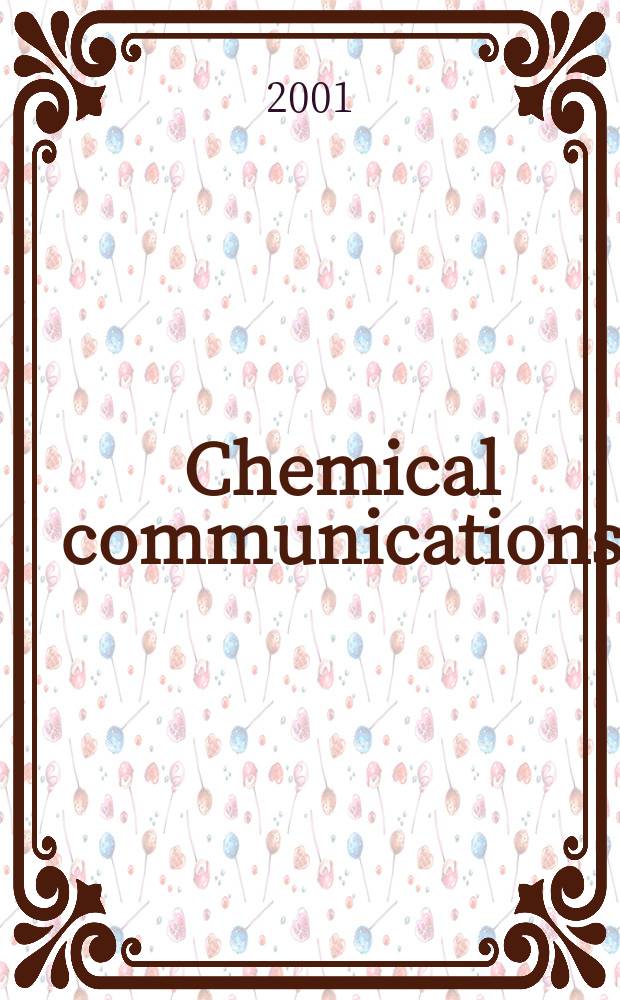 Chemical communications : Chem Comm Formerly J. of the Chem. soc., Chemical communications. 2001, №19