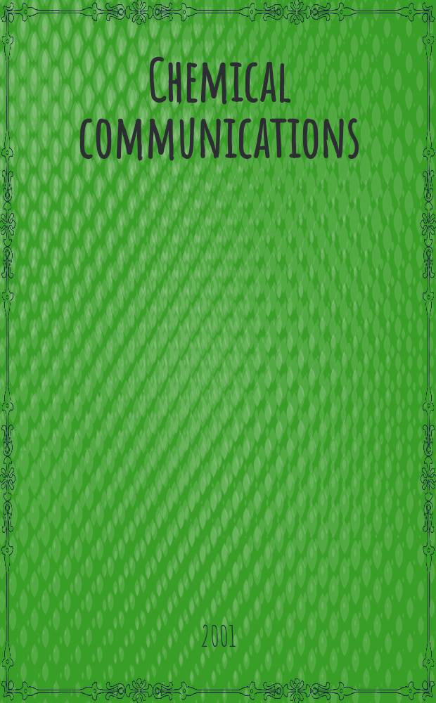 Chemical communications : Chem Comm Formerly J. of the Chem. soc., Chemical communications. 2001, №21