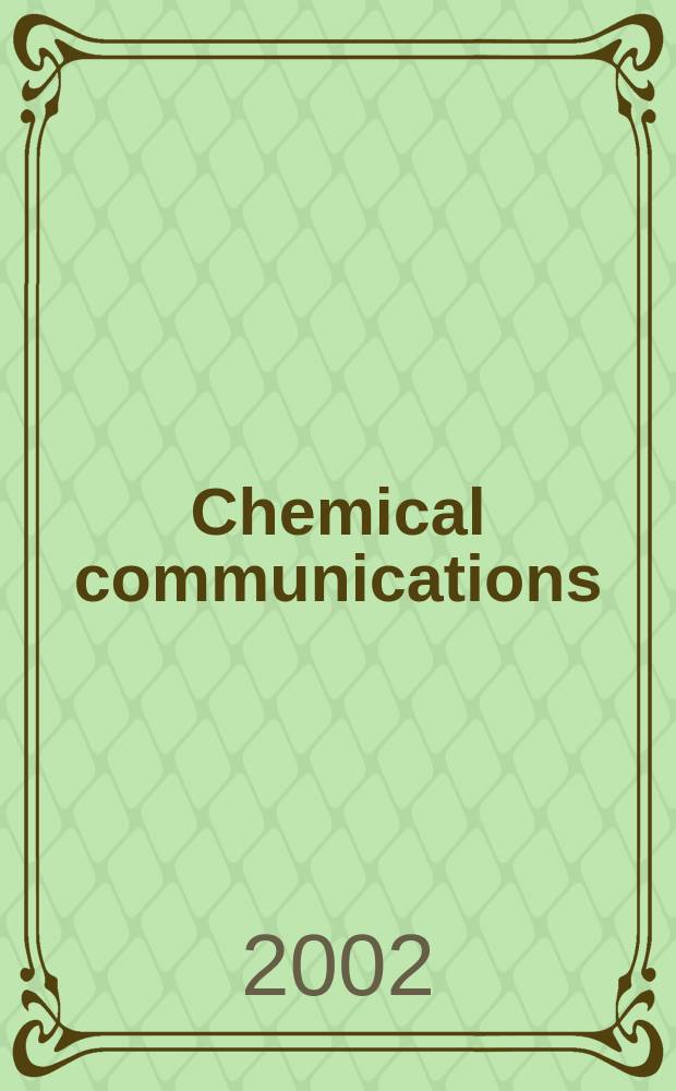 Chemical communications : Chem Comm Formerly J. of the Chem. soc., Chemical communications. 2002, №16