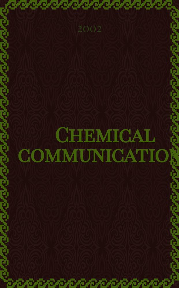 Chemical communications : Chem Comm Formerly J. of the Chem. soc., Chemical communications. 2002, №22