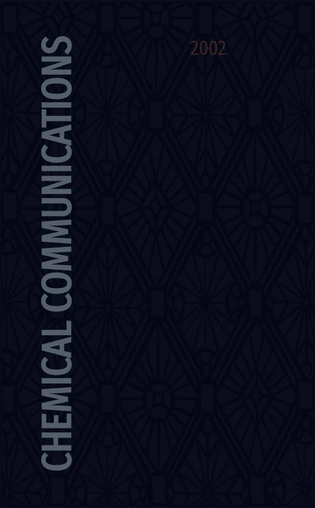 Chemical communications : Chem Comm Formerly J. of the Chem. soc., Chemical communications. 2002, №23