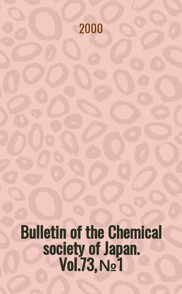 Bulletin of the Chemical society of Japan. Vol.73, №1