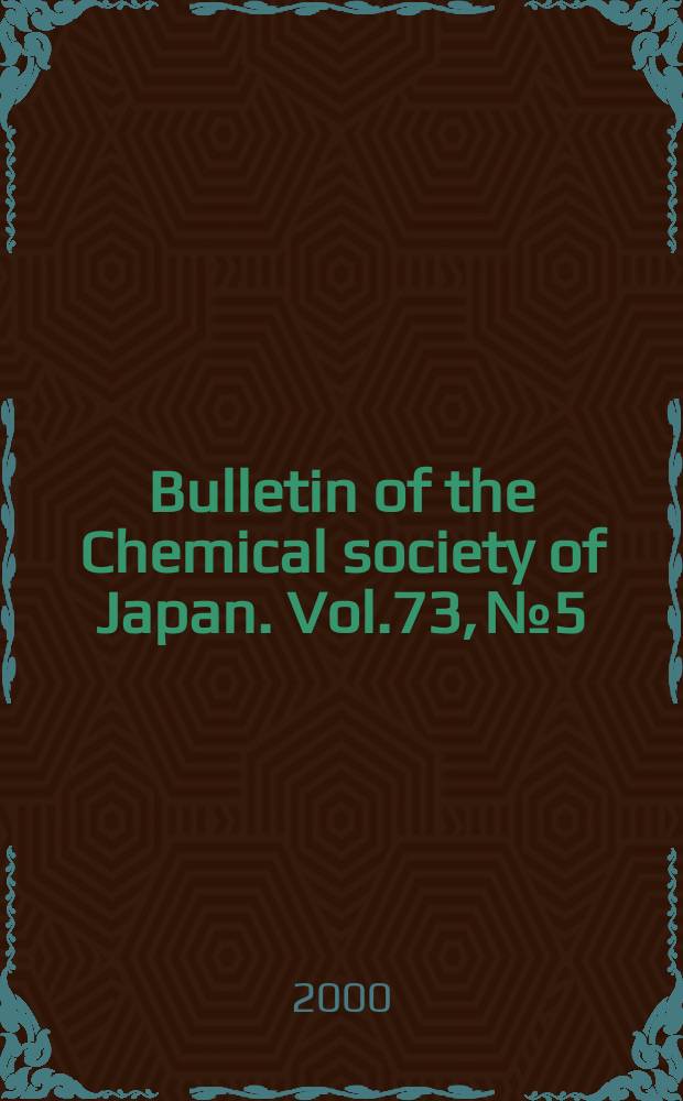 Bulletin of the Chemical society of Japan. Vol.73, №5