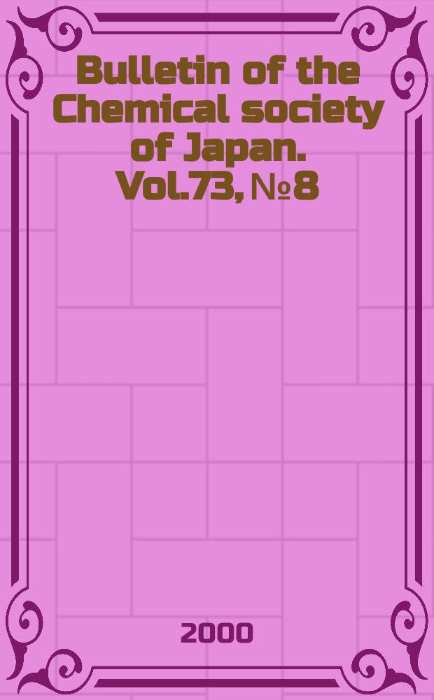 Bulletin of the Chemical society of Japan. Vol.73, №8
