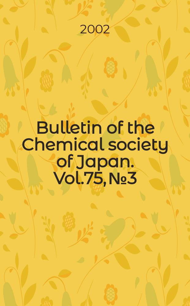 Bulletin of the Chemical society of Japan. Vol.75, №3