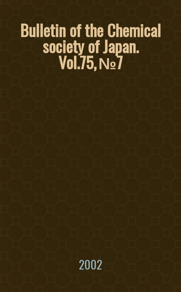Bulletin of the Chemical society of Japan. Vol.75, №7