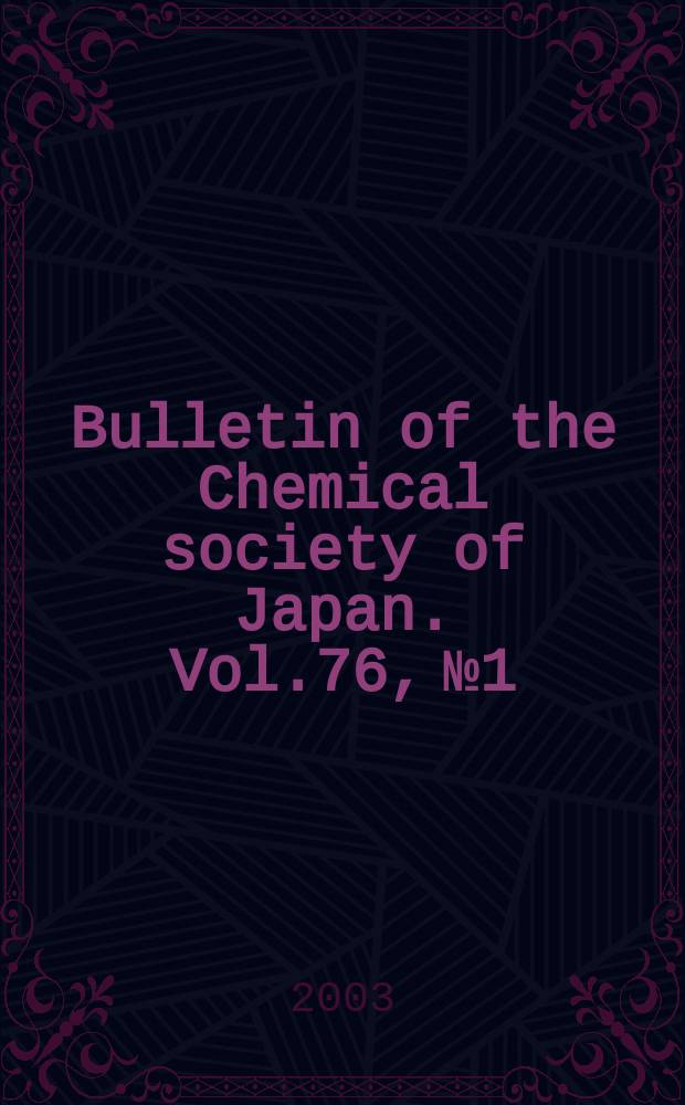 Bulletin of the Chemical society of Japan. Vol.76, №1