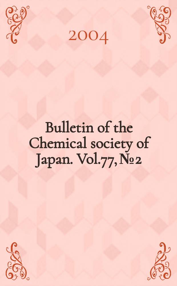 Bulletin of the Chemical society of Japan. Vol.77, №2