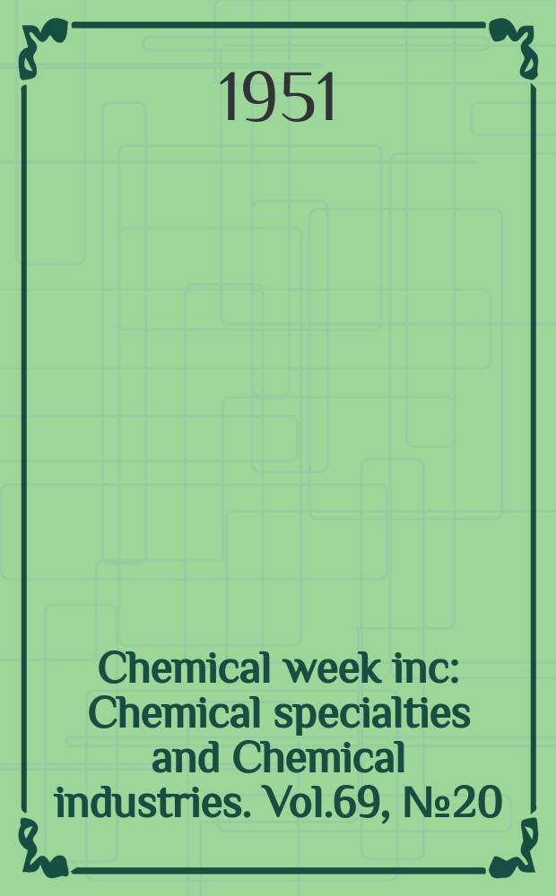 Chemical week inc : Chemical specialties and Chemical industries. Vol.69, №20(Р.2) : Buyers' guide issue