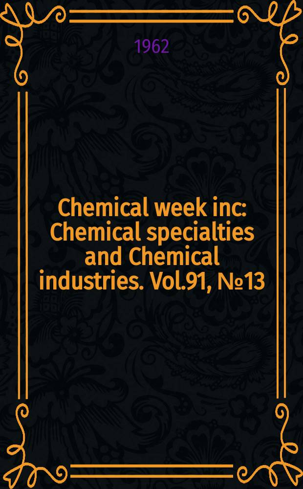 Chemical week inc : Chemical specialties and Chemical industries. Vol.91, №13(Р.2) : Buyers' guide issue