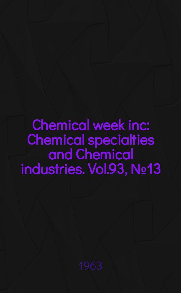 Chemical week inc : Chemical specialties and Chemical industries. Vol.93, №13(Р.2) : 1964 Buyers' guide issue