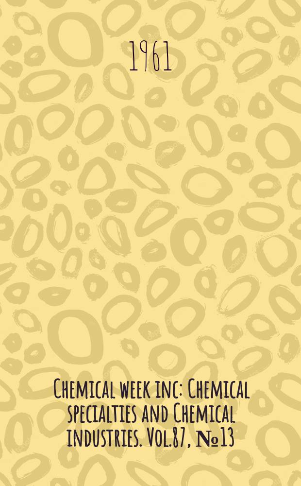 Chemical week inc : Chemical specialties and Chemical industries. Vol.87, №13(Р.2) : Buyers' guide issue for