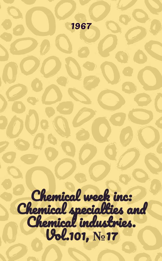 Chemical week inc : Chemical specialties and Chemical industries. Vol.101, №17(Р.2) : 1968 Buyers' guide issue. Equipment packaging