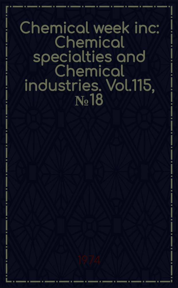Chemical week inc : Chemical specialties and Chemical industries. Vol.115, №18(P.2) : Buyers' guide issue 1975