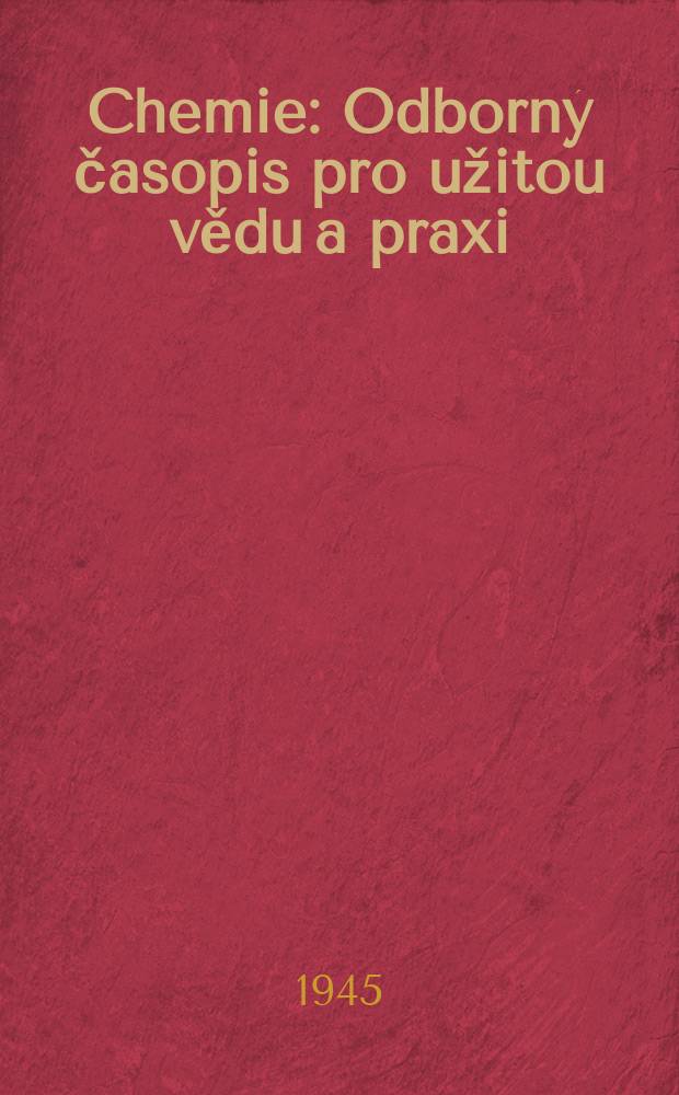 Chemie : Odborný časopis pro užitou vědu a praxi
