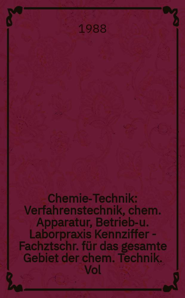 Chemie-Technik : Verfahrenstechnik, chem. Apparatur, Betriebs- u. Laborpraxis Kennziffer - Fachztschr. für das gesamte Gebiet der chem. Technik. Vol.17, №2