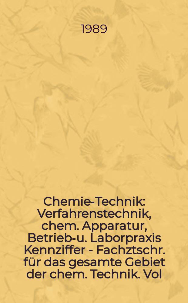 Chemie-Technik : Verfahrenstechnik, chem. Apparatur, Betriebs- u. Laborpraxis Kennziffer - Fachztschr. f&uuml;r das gesamte Gebiet der chem. Technik. Vol.18, №7