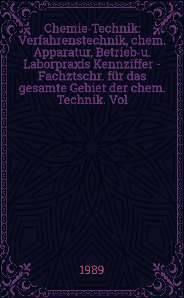 Chemie-Technik : Verfahrenstechnik, chem. Apparatur, Betriebs- u. Laborpraxis Kennziffer - Fachztschr. für das gesamte Gebiet der chem. Technik. Vol.18, №10