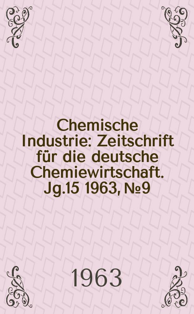 Chemische Industrie : Zeitschrift für die deutsche Chemiewirtschaft. Jg.15 1963, №9 : Optimieren chemischer Verfahren