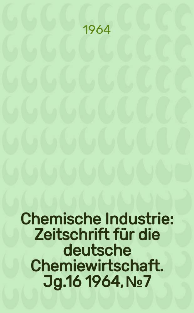 Chemische Industrie : Zeitschrift für die deutsche Chemiewirtschaft. Jg.16 1964, №7 : Investieren im mittleren Betriebe
