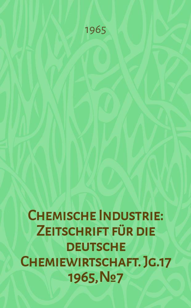 Chemische Industrie : Zeitschrift für die deutsche Chemiewirtschaft. Jg.17 1965, №7 : Verfahren wirtschaftlich optimieren