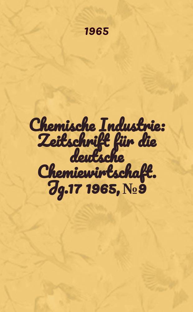 Chemische Industrie : Zeitschrift f&uuml;r die deutsche Chemiewirtschaft. Jg.17 1965, №9 : Die Anlage und ihre Instrumentierung
