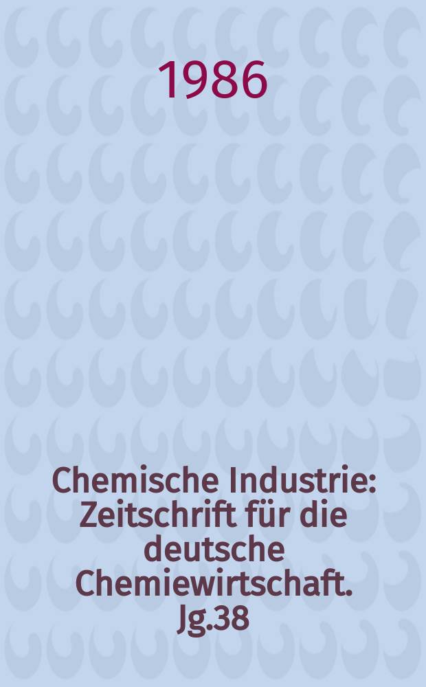 Chemische Industrie : Zeitschrift f&uuml;r die deutsche Chemiewirtschaft. Jg.38(109) 1986, №12 : Chemie in Europa