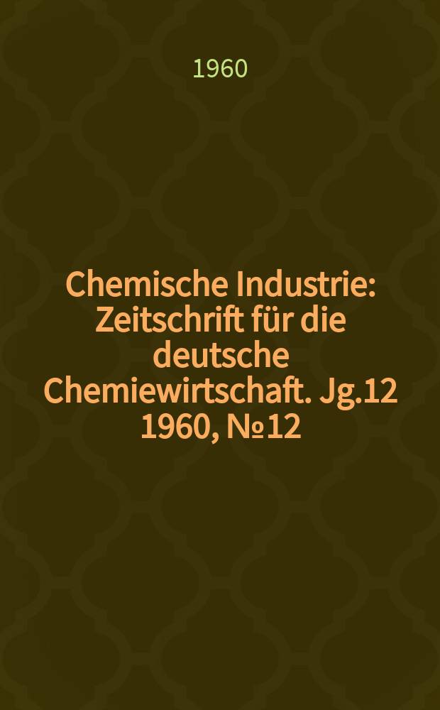 Chemische Industrie : Zeitschrift für die deutsche Chemiewirtschaft. Jg.12 1960, №12 : Entwicklungsländer zwischen Ost und West
