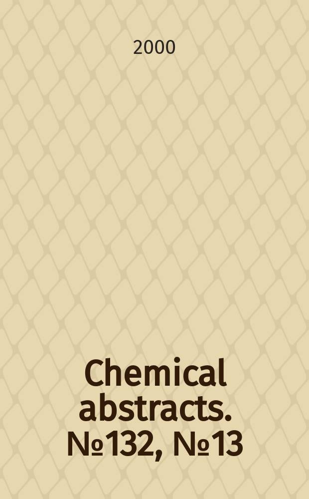Chemical abstracts. №132, №13
