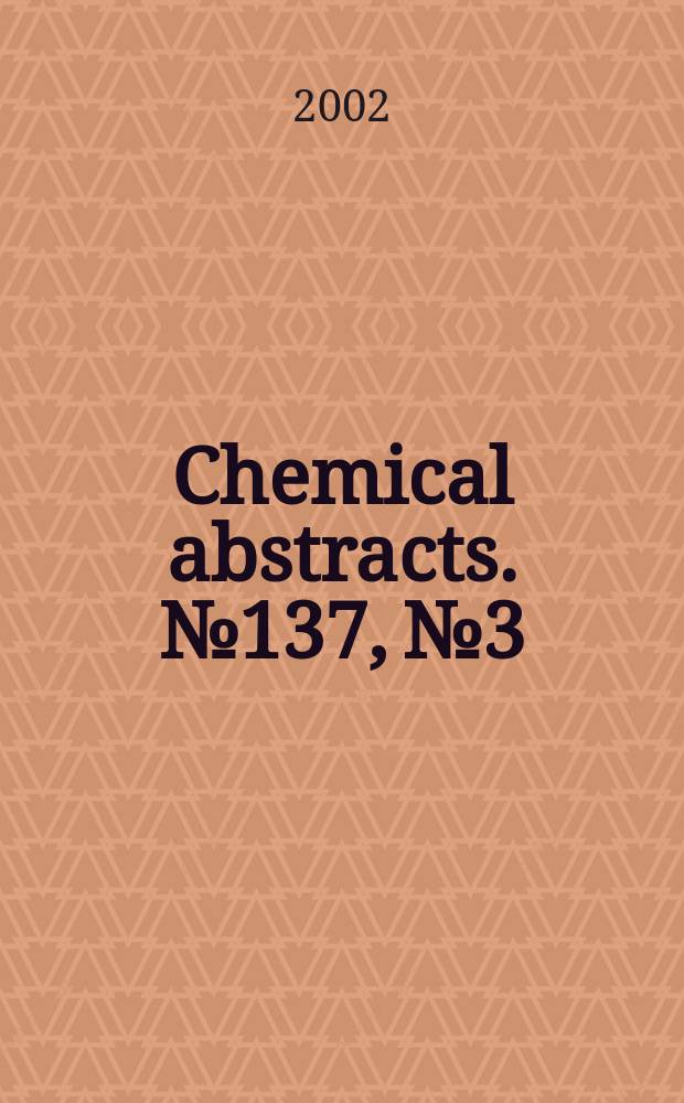 Chemical abstracts. №137, №3