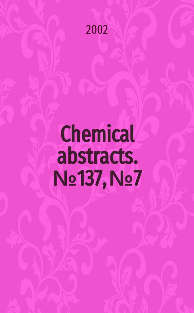 Chemical abstracts. №137, №7