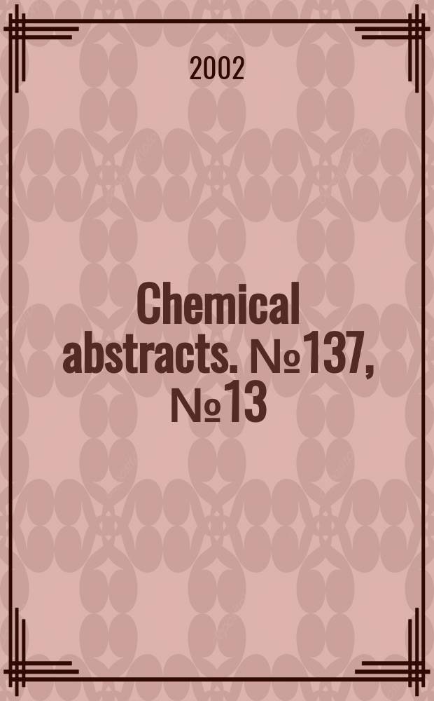 Chemical abstracts. №137, №13