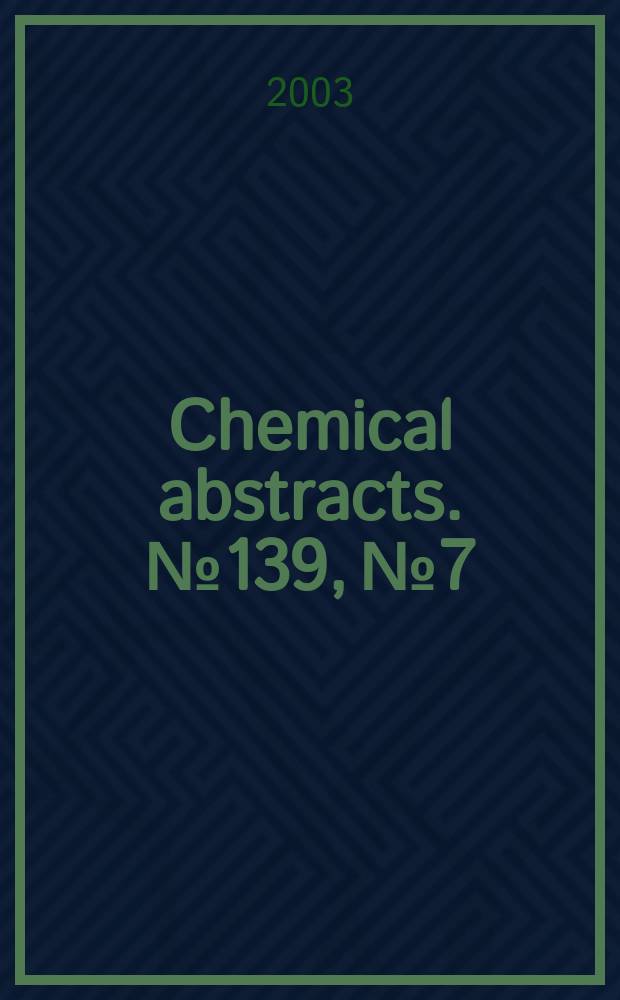 Chemical abstracts. №139, №7