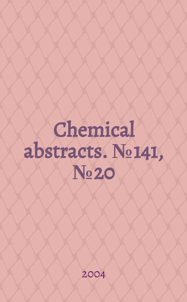 Chemical abstracts. №141, №20