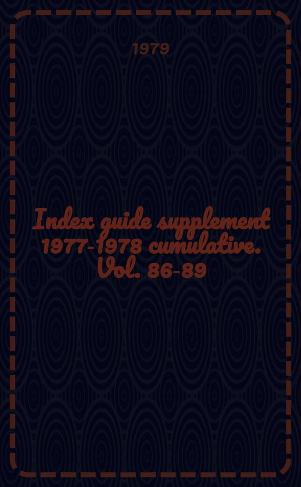Index guide supplement 1977-1978 cumulative. Vol. 86-89