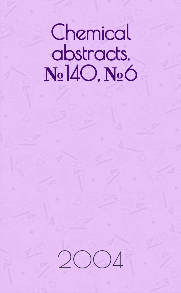 Chemical abstracts. №140, №6