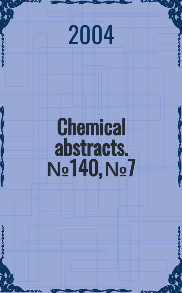 Chemical abstracts. №140, №7