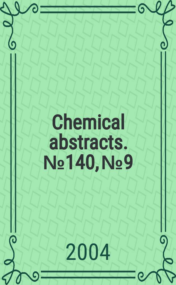Chemical abstracts. №140, №9
