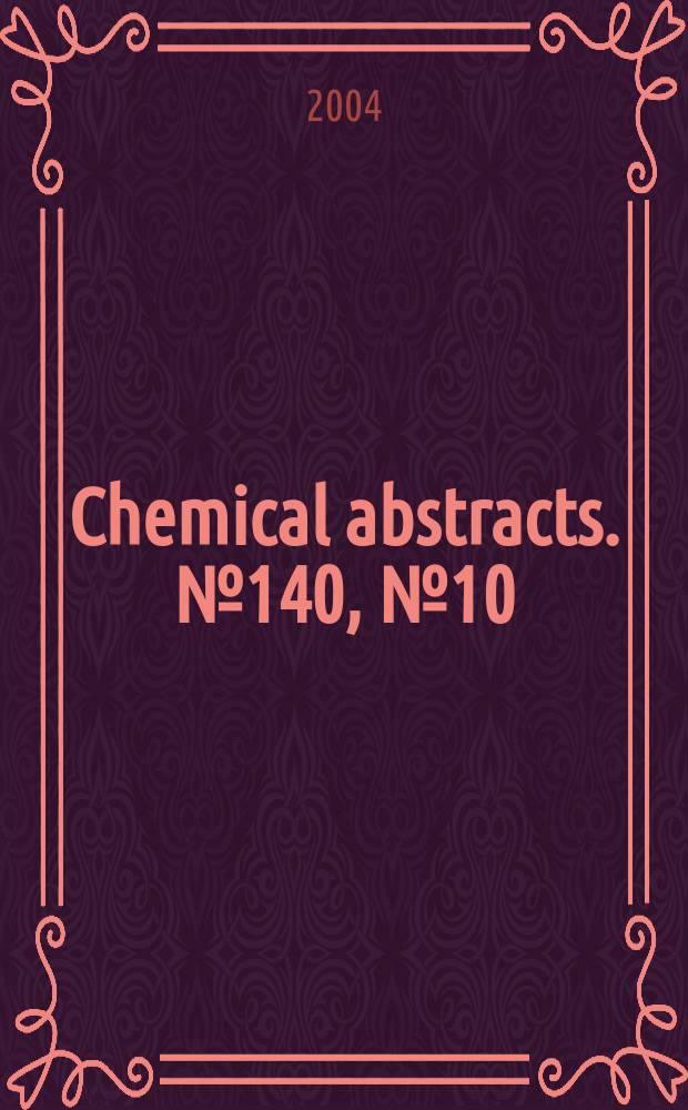 Chemical abstracts. №140, №10