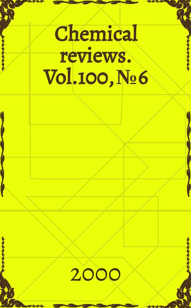 Chemical reviews. Vol.100, №6