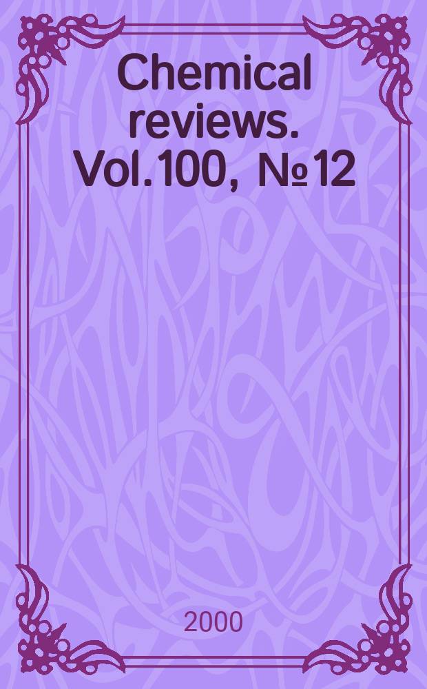 Chemical reviews. Vol.100, №12