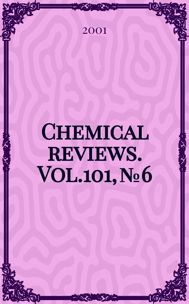 Chemical reviews. Vol.101, №6