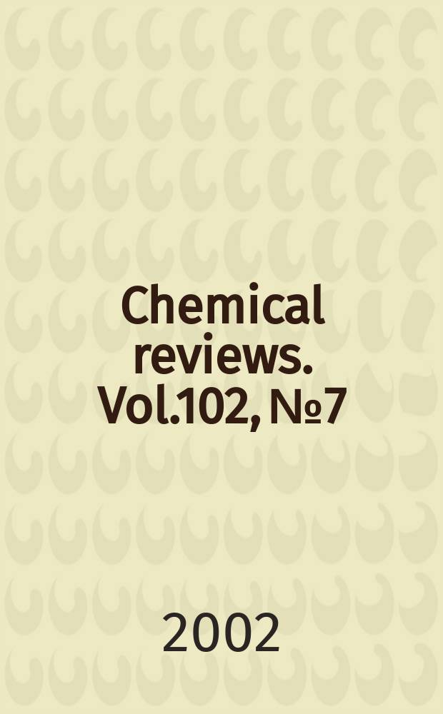 Chemical reviews. Vol.102, №7
