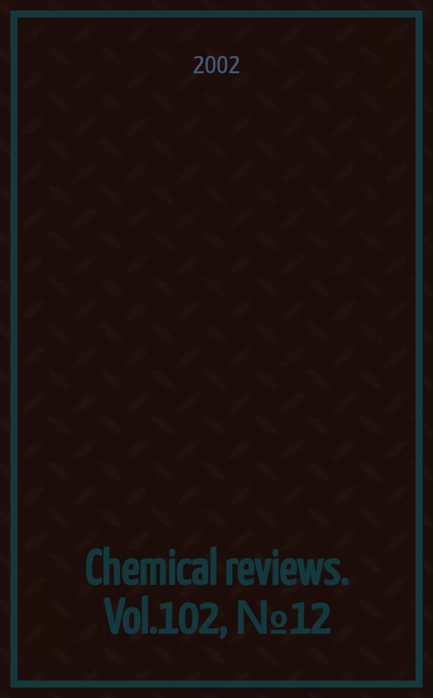 Chemical reviews. Vol.102, №12