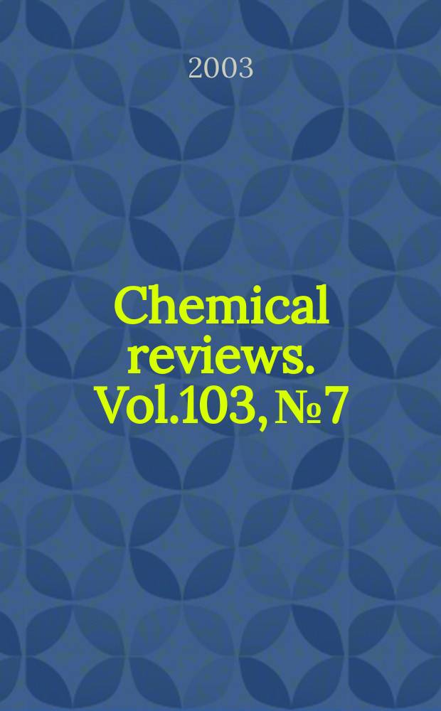 Chemical reviews. Vol.103, №7