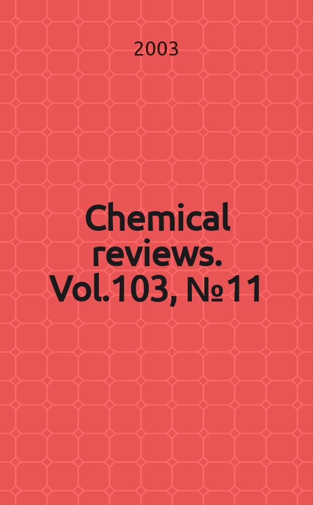 Chemical reviews. Vol.103, №11