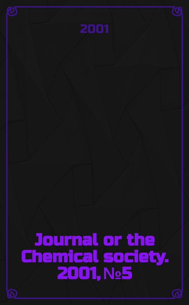 Journal or the Chemical society. 2001, №5